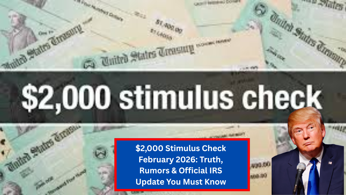 $2,000 Stimulus Check February 2026: Truth, Rumors & Official IRS